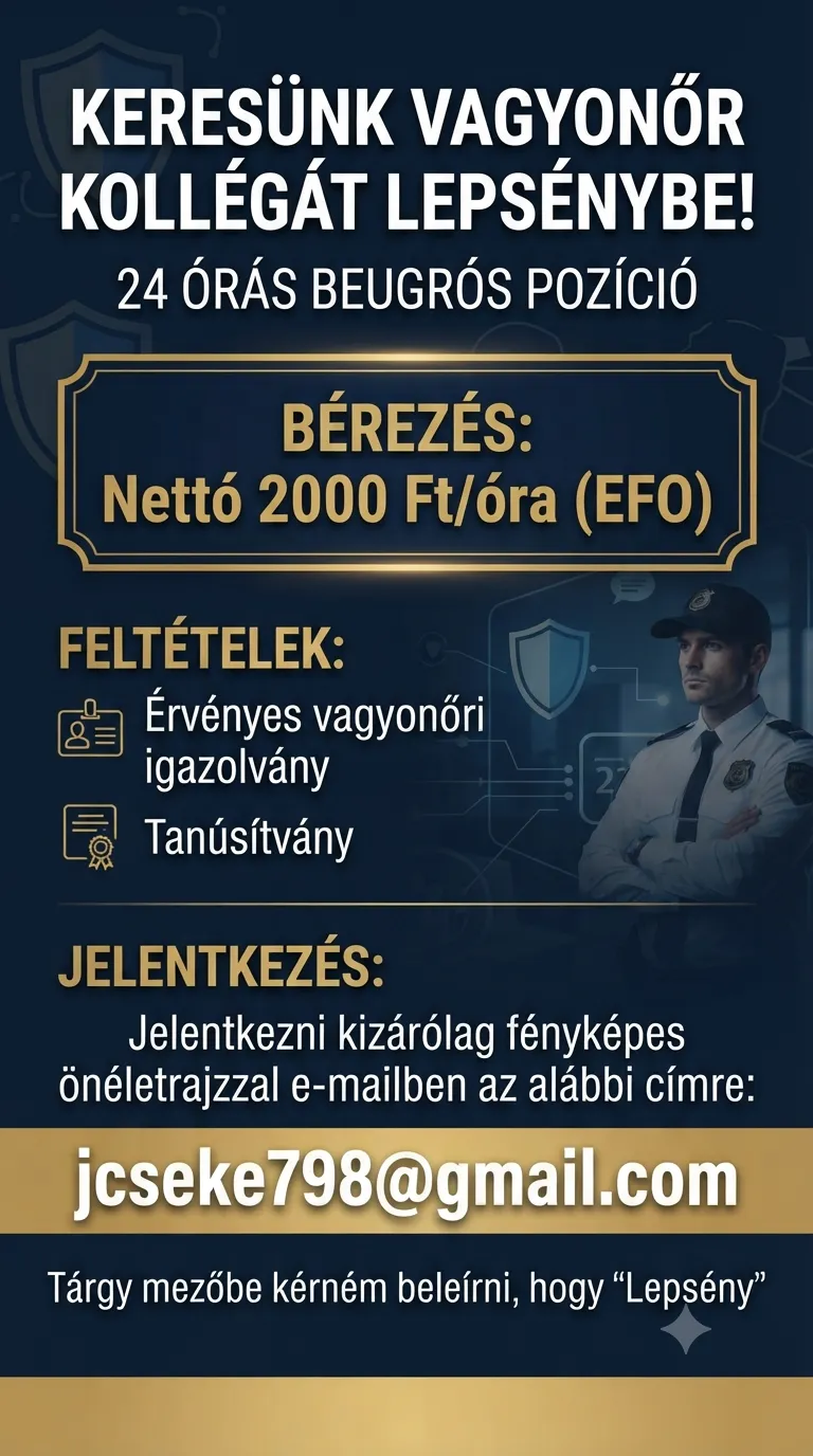 Lepsénybe 24 órás BEUGRÓS vagyonőr kollégát keresünk!
